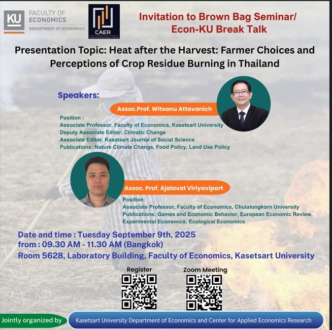 📢 Invitation to Brown Bag Seminar & Econ-KU Break Talk 🔴 Presentation Topic  Heat after the Harvest: Farmer Choices and Perceptions of Crop Residue Burning in Thailand